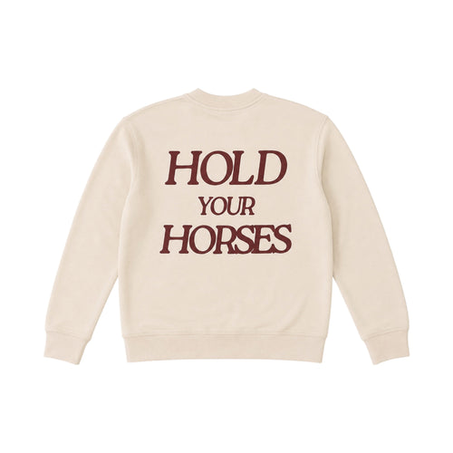 HOLD YOUR HORSES SWEATSHIRT