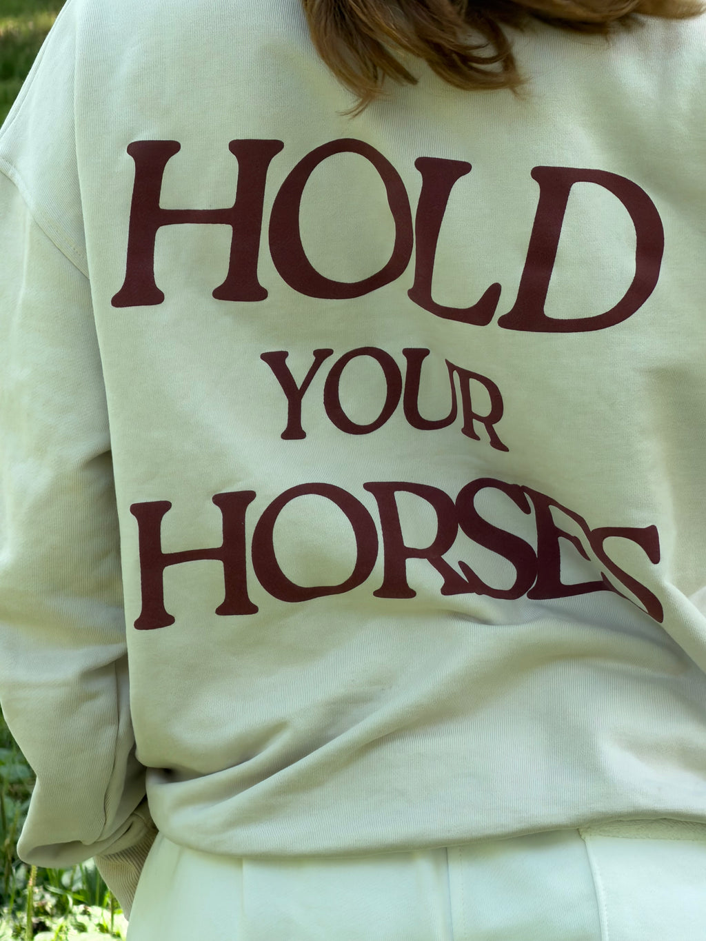 HOLD YOUR HORSES SWEATSHIRT